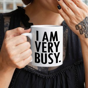 I Am Very Busy Personalised Mug