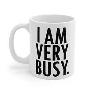 I Am Very Busy Personalised Mug